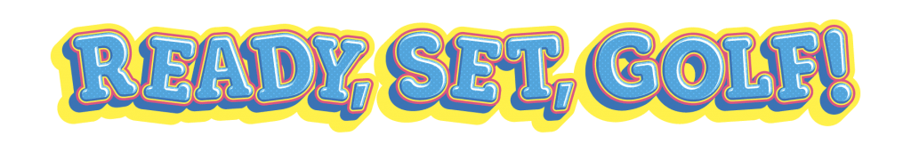 Colorful text graphic reading 'Ready, Set, Golf!' in a playful retro font